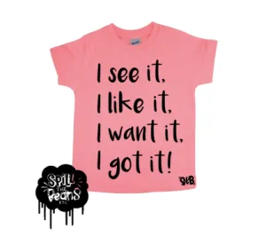 I see it, I like it, I want it, I got it!