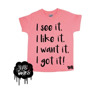 I see it, I like it, I want it, I got it!