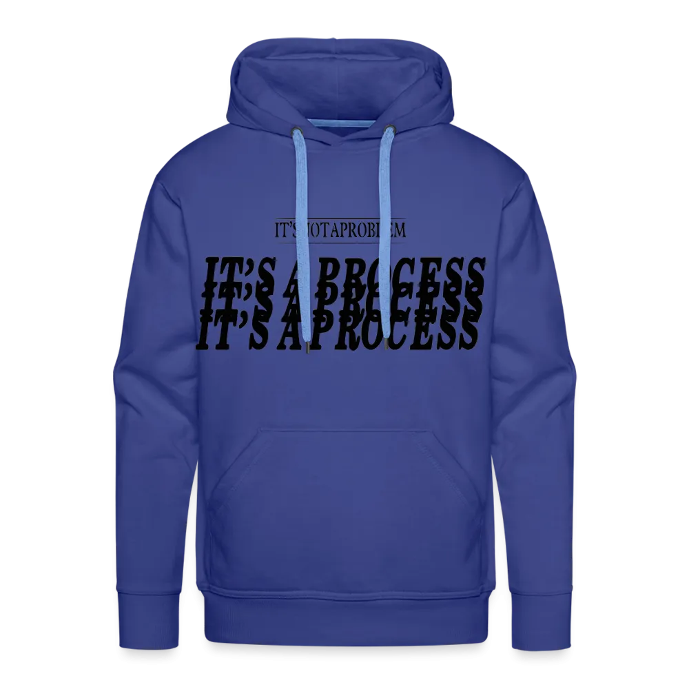 "It's Not A Problem, It's A Process" Hoodie