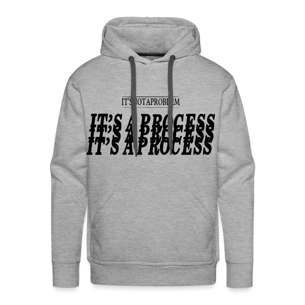 "It's Not A Problem, It's A Process" Hoodie