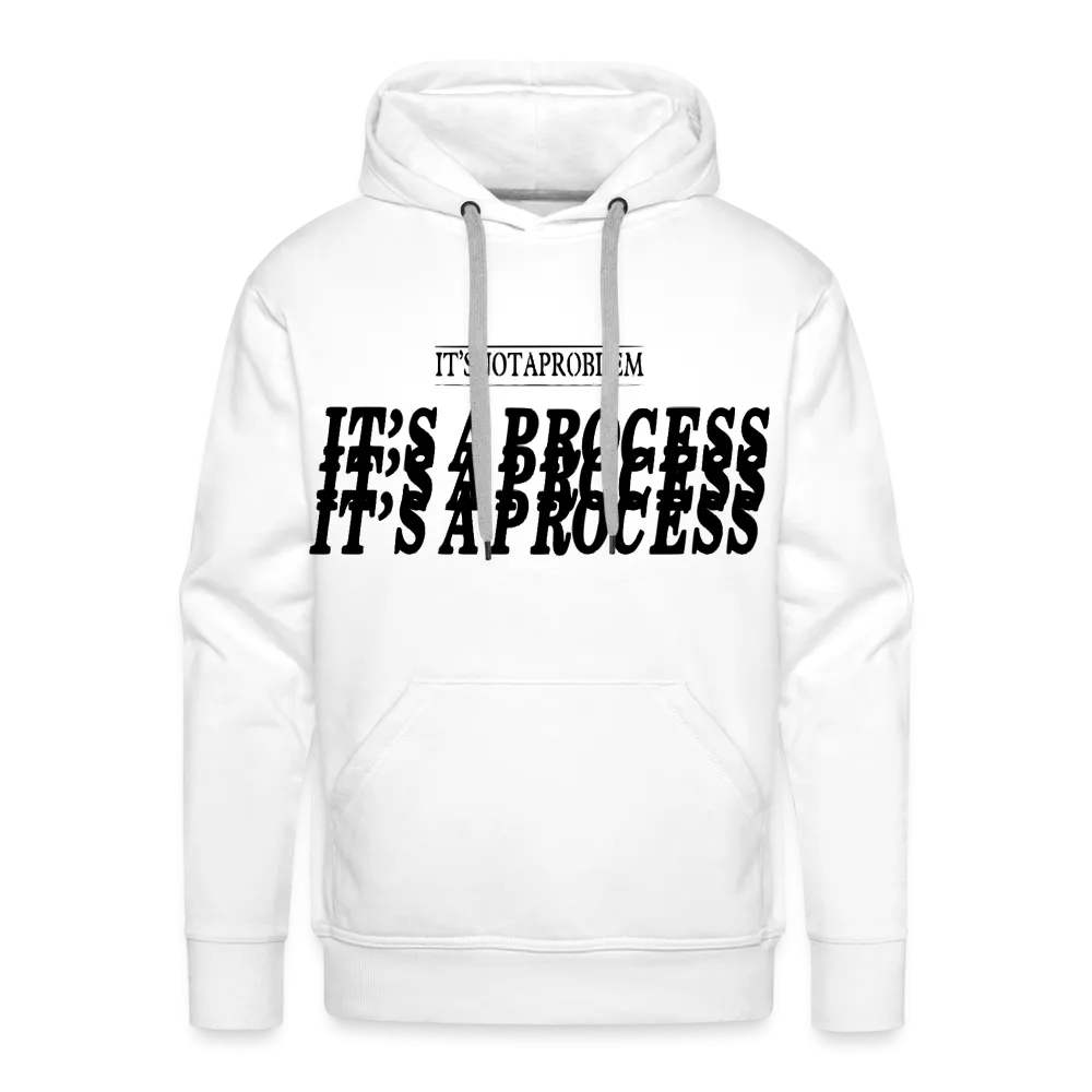 "It's Not A Problem, It's A Process" Hoodie