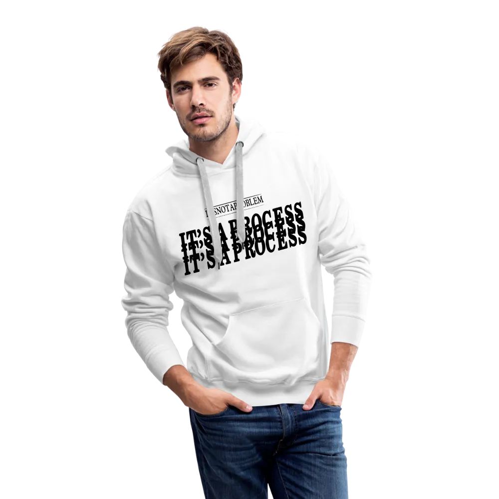 "It's Not A Problem, It's A Process" Hoodie
