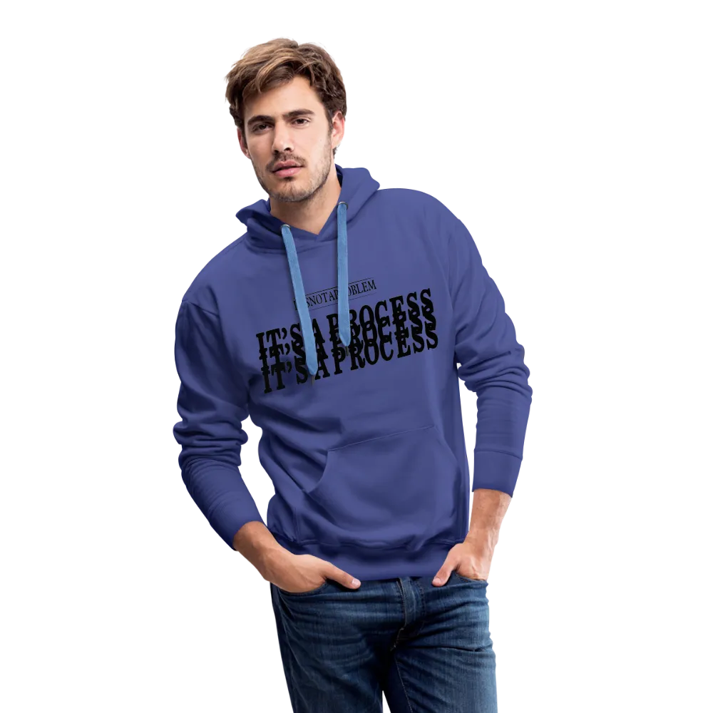 "It's Not A Problem, It's A Process" Hoodie