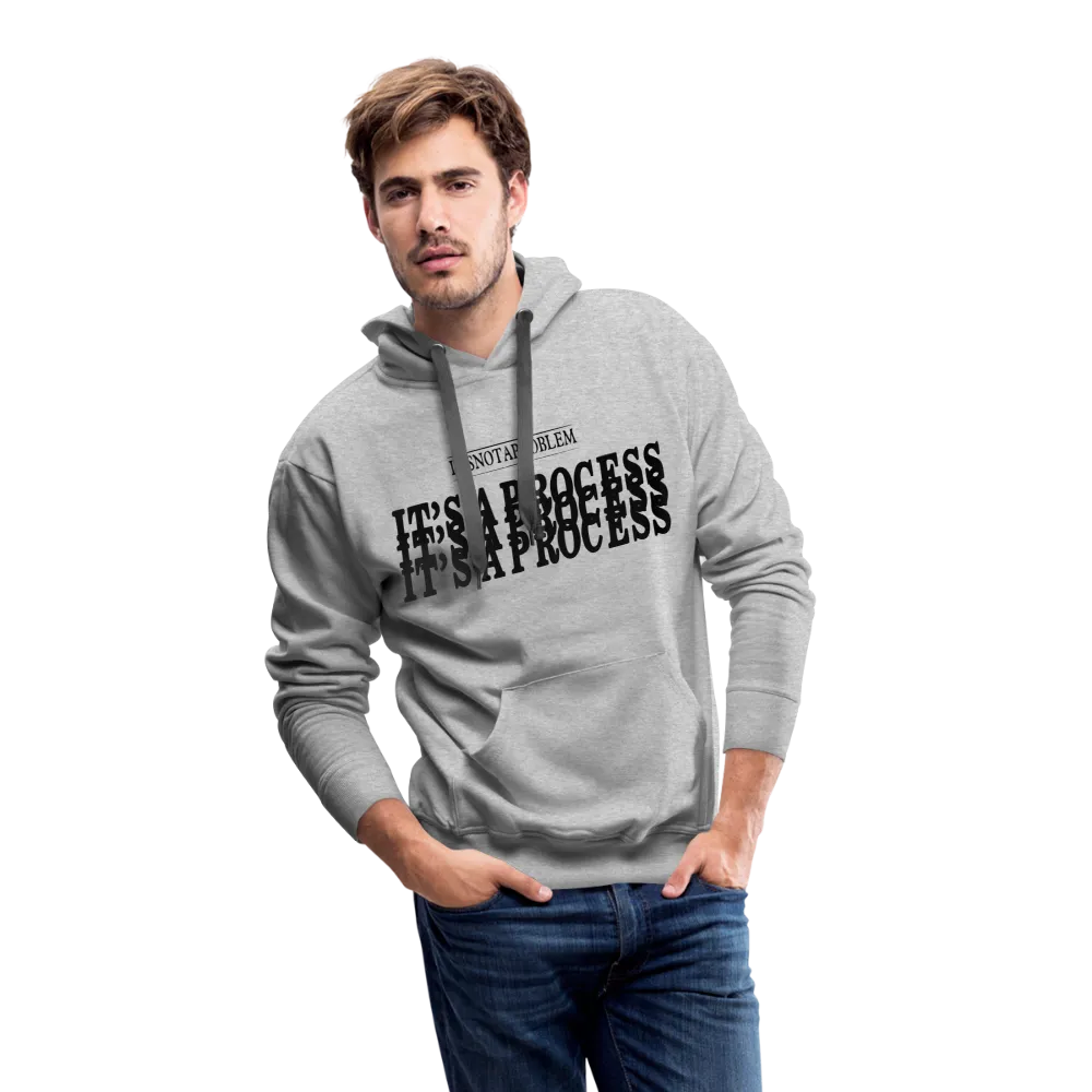 "It's Not A Problem, It's A Process" Hoodie