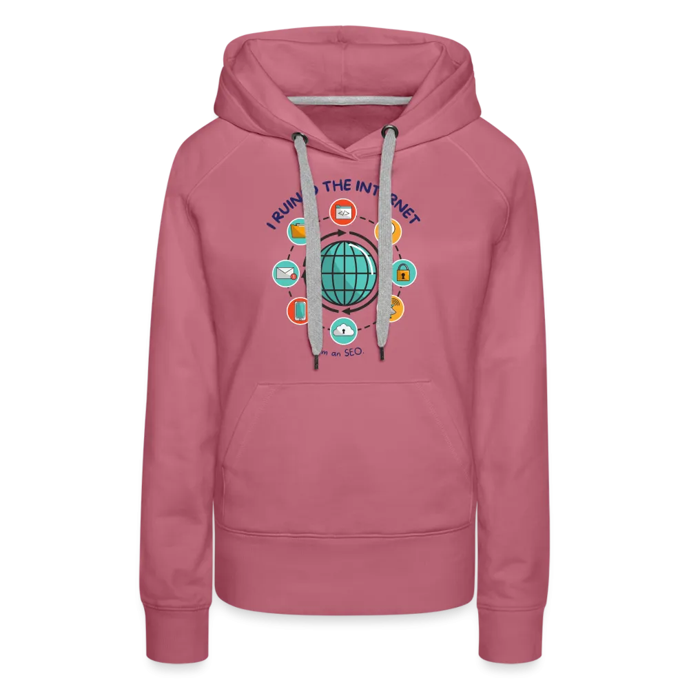 SEO Chic: 'I Ruined the Internet, I'm an SEO' Women’s Hoodie