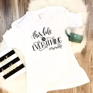 This Life is Everything ... #MAMALIFE